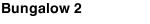 Bungalow 2